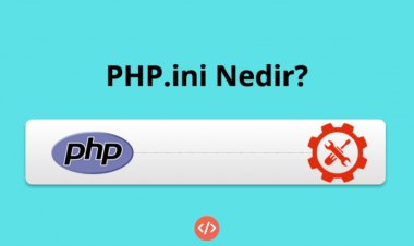 Php Yapılandırma Dosyası Nedir (php.ini)