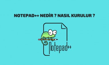Notepad++ Nedir Notepad++ Nasıl Kurulur