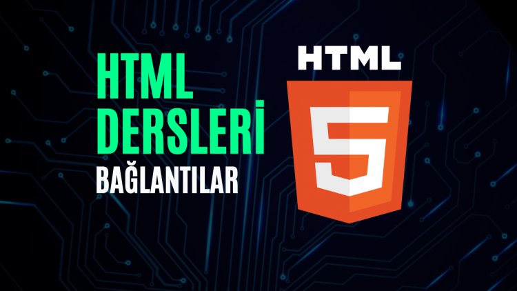 HTML Dersleri 7 - Bağlantılar (Links)