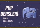 PHP Dersleri 5 - Ekrana Yazdırma Çıktı Alma ( echo )