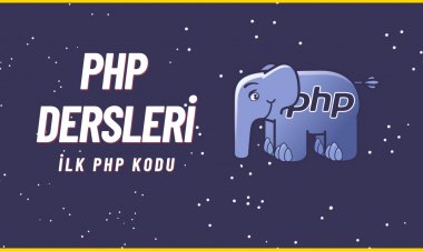 PHP Dersleri 4 - İlk PHP Kodları Ve Çalışma Ortamı Hazırlığı