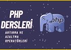PHP Dersleri 11 - Operatörler ( Artırma ve Azaltma Operatörleri )