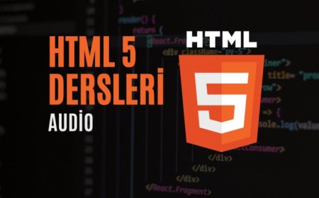 HTML 5 Dersleri 8 – Audio (Ses Kullanımı)